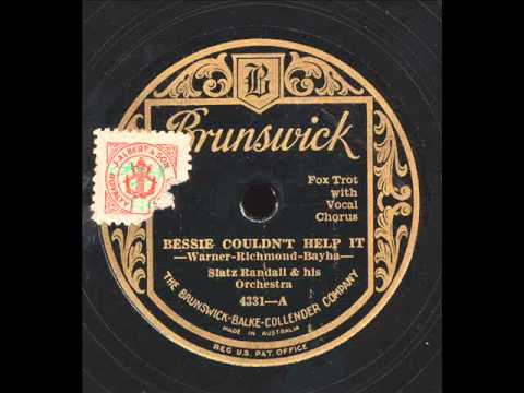 Bessie Couldn't Help It  : Slatz Randall and His Orchestra