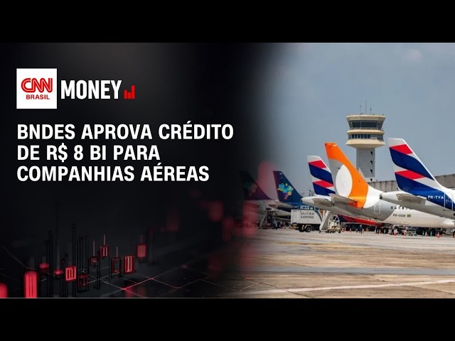 BNDES aprova crédito de R$ 8 bi para companhias aéreas | ABERTURA DE MERCADO