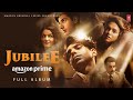 Jubilee (Jukebox) Prime Video |Aditi RH,Aparshakti K |Amit T,Kausar M| Sidhant,Wamiqa,Vikramaditya M