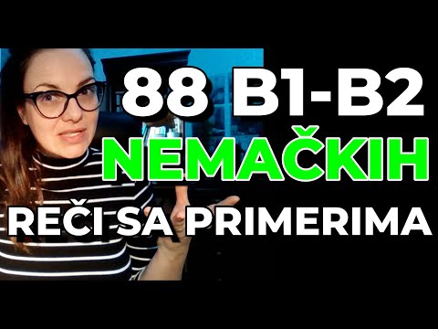NEMAČKIH 88 REČI NA B1-B2 NIVOU SA PRIMERIMA - SAMO REČI KOJE ĆETE SIGURNO KORISTITI U KONVERZACIJI