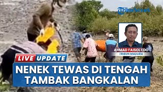 3 Hari Tanpa Kabar, Nenek Berusia Senja Ditemukan Meregang Nyawa di Tengah Tambak Bangkalan