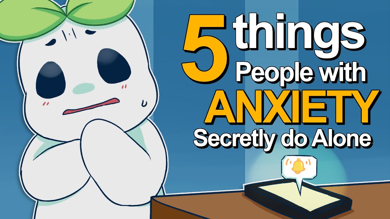 5 Things People With Anxiety Secretly Do Alone