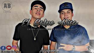 Grupo Codiciado Ft. Regulo Caro-El Golpe Avisa(Corridos2018)