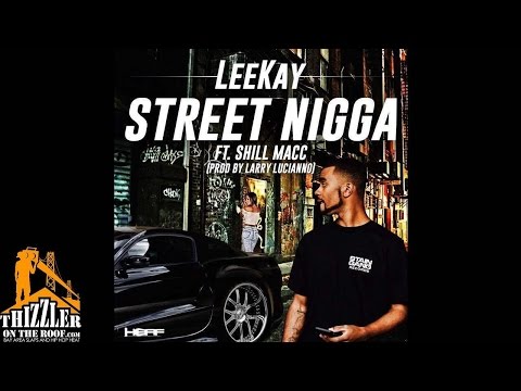 LeeKay ft. Shill Macc - Street N*gga [Thizzler.com]