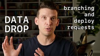 Data drop: Branching and deploy requests