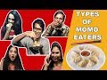TYPES OF MOMO EATERS | COMEDY VIDEO | INDIAN STREET FOOD || MOHAK MEET