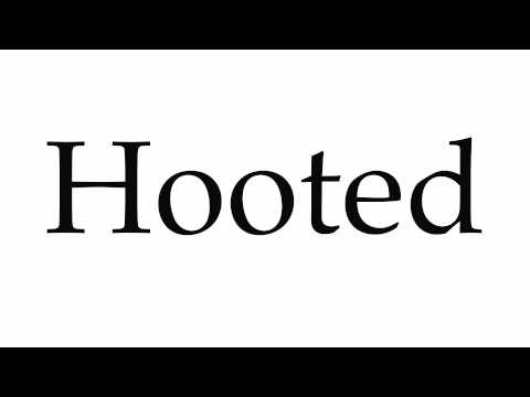 How to Pronounce Hooted