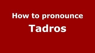 How to pronounce Tadros