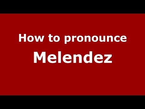 How to pronounce Melendez