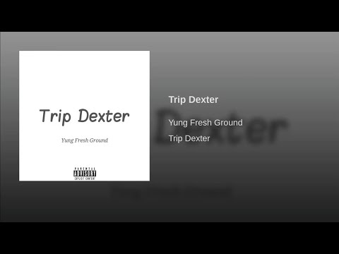 Yung Fresh Ground - Trip Dexter (Koule Fanta, Desann Panta)