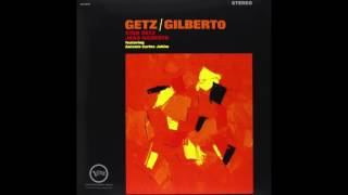Stan Getz, João Gilberto & Antônio Carlos Jobim Getz/Gilberto (Complete Album)