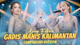 Download lagu P P APA? GADIS MANIS KALIMANTAN - AJENG FEBRIA ( MUSIC VIDEO CAMPURSARI EVERYWHERE) mp3