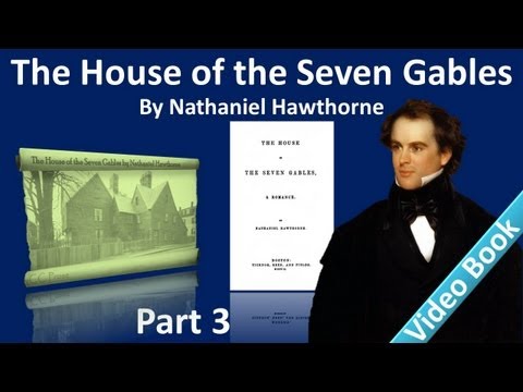 Part 3 - The House of the Seven Gables Audiobook by Nathaniel Hawthorne (Chs 8-11)