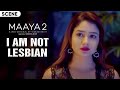 I Am Not Lesbian Maaya 2 Scene Leena Jumani Priyal Gor Pranav Sachdev Vikram Bhatt