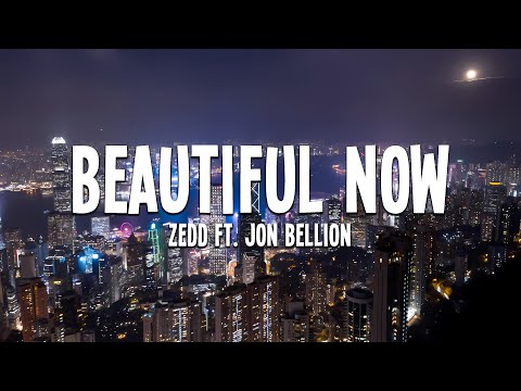 Zedd - Beautiful Now (ft. Jon Bellion) Lyrics