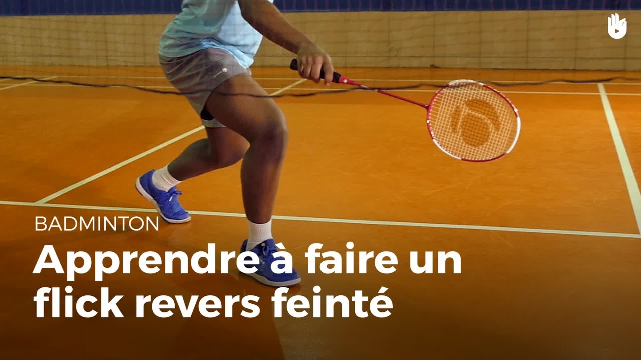 Apprendre A Faire Un Flick Revers Feinte Apprendre A Jouer Au Badminton Sikana