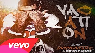 InkMonstarr ft. Kirko Bangz - Vacation