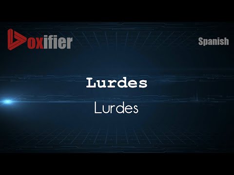 How to Pronounce Lurdes (Lurdes) in Spanish - Voxifier.com