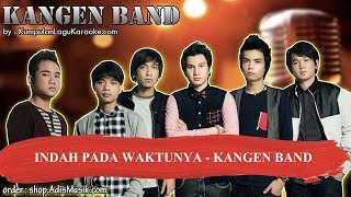 Download lagu INDAH PADA WAKTUNYA - KANGEN BAND Karaoke mp3
