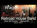 Wagon Wheel - Railroad House Band 