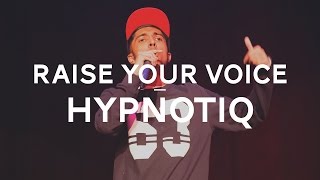 Raise Your Voice | Hypnotiq