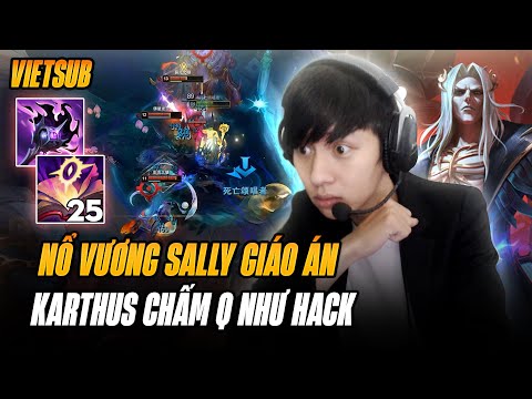 (Vietsub) Sally Và Giáo Án Karthus Chấm Q Như Hack Gặt Nhẹ 25 Sách Mejai Gánh Team Cực Khét