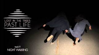 Lost In The Trees - "Night Walking" (Full Album Stream)