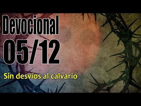 Sin desvíos al calvario. Devocional John Piper Solid Joys 05/12