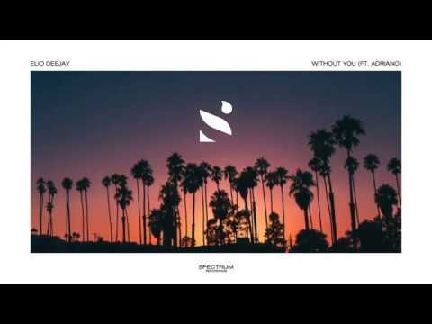 Elio Deejay - Without You (ft. Adriano)