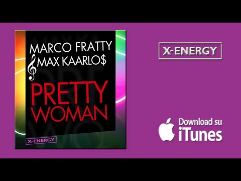 MARCO FRATTY & MAX KAARLOS present : Pretty Woman [OFFICIAL PROMO HD]