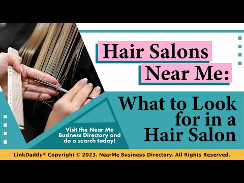Hair Salons Near Me: What to Look for in a Hair Salon