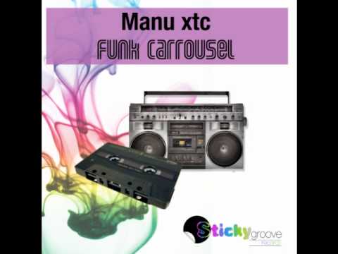 Manu XTC - Funk Carrousel (Funky Filtered House)