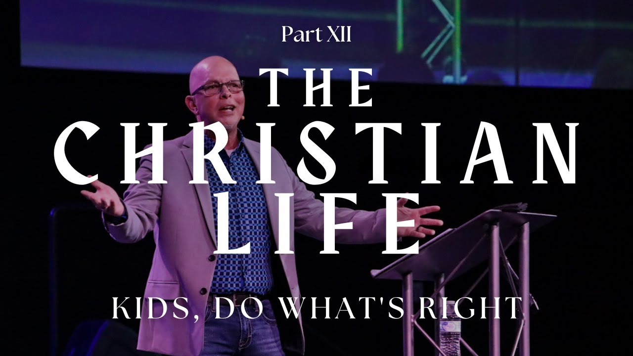The Christian Life: Kids, Do What's Right