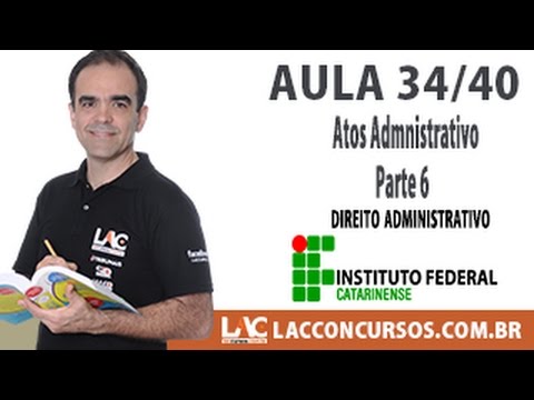 Aula 34/40 - Concurso IFC-SC 2016 - Atos Administratrivo   Parte 6
