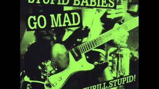 Stupid Babies Go Mad - Speed, Thrill, Stupid! (Full Album)