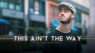 &quot;This Ain&#39;t The Way&quot; - Jeremy Passion ft. Tori Kelly | Alexinho Mougeolle (Freestyle)