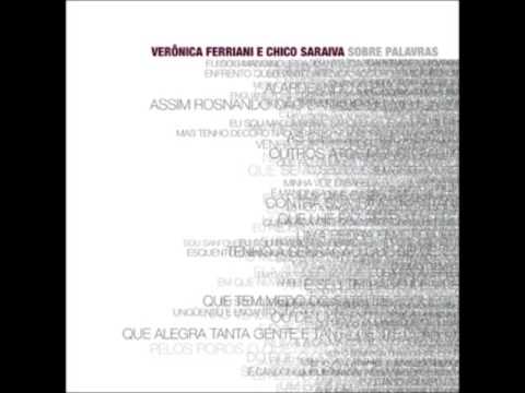 Verônica Ferriani & Chico Saraiva - Sobre Palavras (2009) - Completo/Full Album