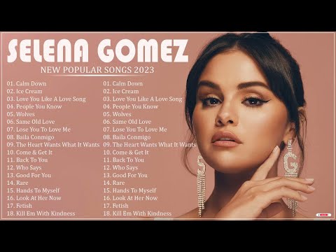 Selena Gomez Best Songs - Best Pop Songs Playlist 2023 - Greatest Hits Playlist 2023
