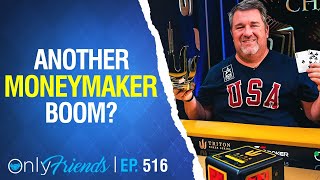 Moneymaker Takes Triton By Storm! | Only Friends Ep #516 | Solve for Why