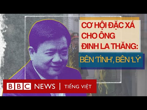 CƠ HỘI ĐẶC XÁ CHO ÔNG ĐINH LA THĂNG: BÊN ‘TÌNH’, BÊN ‘LÝ’