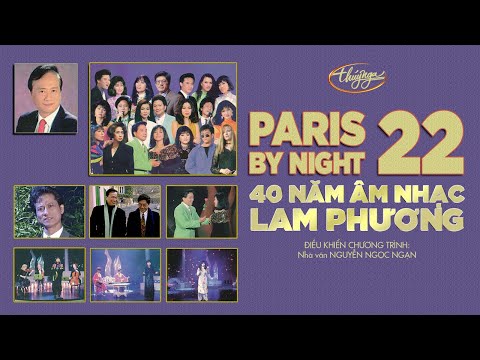Paris By Night 22 - 40 Năm Âm Nhạc Lam Phương (Full Program)