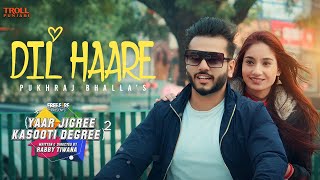 Dil Haare - Pukhraj Bhalla  JT Beats  Yaar Jigree 