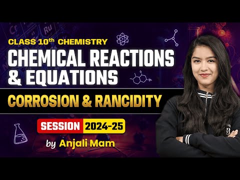 Corrosion and Rancidity Class 10 Chemistry Chapter 1 | Chemical Reactions and Equations Anjali Mam