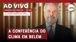 As perspectivas e os desafios para a COP30 em Belém | PODER EM PAUTA com André Corrêa do Lago