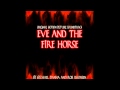 Eve and the Fire Horse OST - Reverence - Mychael Danna and Rob Simonsen - milesoflions Eve and the Fire Horse OST - Reverence - Mychael Danna and Rob Simonsen