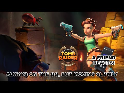 Tomb Raider Reloaded Struggles to Bottle Up Lara's Magic  (A Friend Reacts)