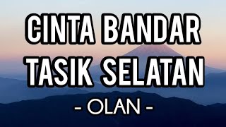 Download lagu Cinta Bandar Tasik Selatan - Olan (Lirik) mp3