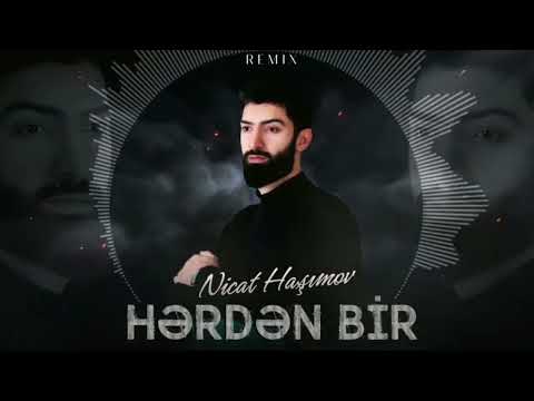 Nicat Hasimov - Herden Bir 2022 (Remix)