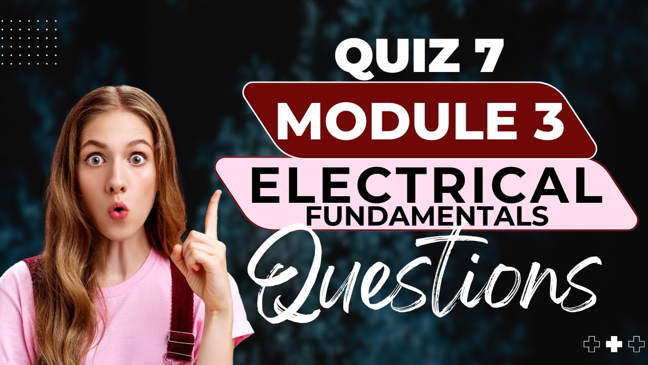 M3 Electric Fundamentals | EASA Part 66 B1/B2 Exam | Quiz 7