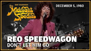 Don&#39;t Let Him Go - REO Speedwagon | The Midnight Special